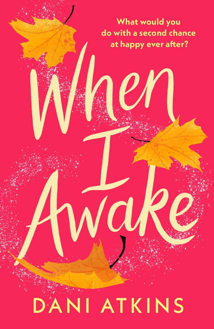 When I Awake by Dani Atkins (Ebook) - Read free for 30 days