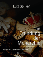 Die Erfindung der Monarchie: Herrscher, Zepter und das Volk