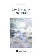 Das Einhorn Handbuch: Alles was du über diese geheimnisvollen Wesen wissen musst