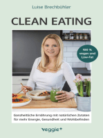 Clean-Eating: Ganzheitliche Ernährung mit natürlichen Zutaten für mehr Energie, Gesundheit und Wohlbefinden