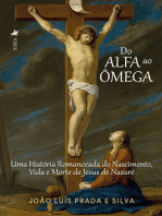 Do Alfa ao Ômega: Uma História Romanceada do Nascimento, Vida e Morte de Jesus de Nazaré