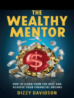 The Wealthy Mentor: How to Learn From The Best And Achieve Your Financial Dreams: Wealth Building, #3