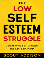 The Low Self-Esteem Struggle: Defeat Toxic Self-Criticism and Low Self-Worth: The Self Struggle, #1