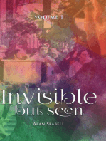 Invisible But Seen: Volume 1