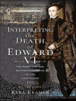 Interpreting the Death of Edward VI: The Brief Life and Mysterious Demise of the Last Tudor King