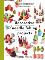 Decorative Needle Felting Projects: Discover the Relaxing Art of Needle Felting and Create 20 Seasonal Projects for the Home