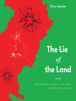 The Lie of the Land: Map Borders, Lines in the Sand, and Why They Matter