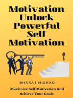 Motivation Unlock Powerful Self Motivation: Maximize Self Motivation And Achieve Your Goals