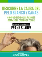 Descubre La Causa Del Pelo Blanco Y Canas - Basado En Las Enseñanzas De Frank Suarez