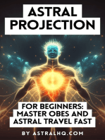 Astral Projection For Beginners: Master OBEs And Astral Travel Fast