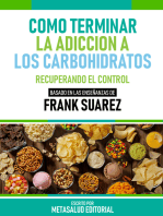 Cómo Terminar La Adicción A Los Carbohidratos - Basado En Las Enseñanzas De Frank Suarez