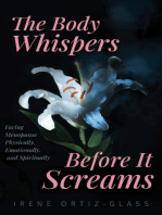 The Body Whispers Before It Screams: Facing Menopause Physically, Emotionally, and Spiritually