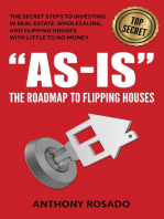 AS-IS:THE ROADMAP TO FLIPPING HOUSES: THE SECRET STEPS TO INVESTING IN REAL ESTATE, WHOLESALING, AND FLIPPING HOUSES WITH LITTLE TO NO MONEY