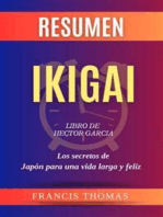 Resumen de Ikigai Libro de Hector Garcia:Los secretos de Japón para una vida larga y feliz: Un resumen completo