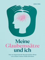 Meine Glaubenssätze und ich: Wie wir begrenzende Glaubenssätze öffnen und unsere inneren Kräfte aktivieren