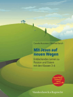 Mit Jesus auf neuen Wegen: Entdeckendes Lernen zu Passion und Ostern mit den Klassen 3-6