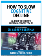 How To Slow Cognitive Decline - Based On The Teachings Of Dr. Andrew Huberman