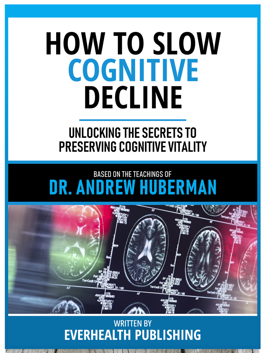 How To Slow Cognitive Decline - Based On The Teachings Of Dr. Andrew ...