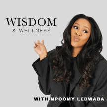 Wisdom & Wellness with Mpoomy Ledwaba