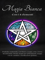Magia bianca con i 4 elementi: Pratiche esoteriche con fuoco, acqua, aria e terra
