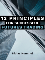 12 Principles for Successful Futures Trading: A Practical Guide for a Successful Start in Trading: Develop High Quality Trading Ideas, Maximize Profits, and Master Trading with the right Psychology