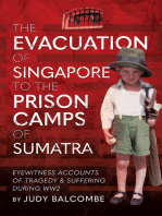 The Evacuation of Singapore to the Prison Camps of Sumatra: Eyewitness Accounts of Tragedy and Suffering During WW2