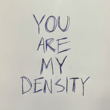 You Are My Density