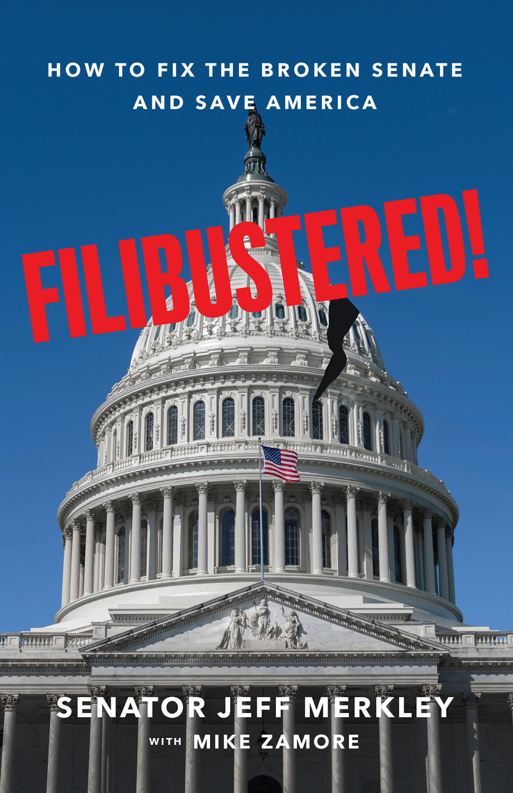 Filibustered! by Senator Jeff Merkley, Mike Zamore (Ebook) - Read free ...