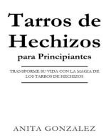 Tarros de Hechizos para Principiantes: TRANSFORME SU VIDA CON LA MAGIA DE LOS TARROS DE HECHIZOS