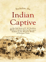 Buckelew, The Indian Captive, or the Life Story of F. M. Bucklew While a Captive Among the Lipan Indians in the Western Wilds of Frontier Texas