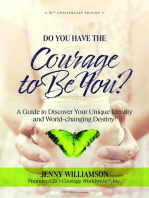 Do You Have the Courage to Be You? 10th Anniversary Edition: A Guide to Discover Your Unique Identity and World-changing Destiny