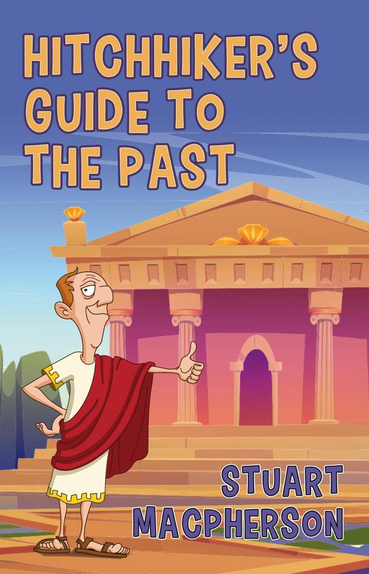 The Hitchhiker's Guide to the Past by Stuart MacPherson (Ebook) - Read ...