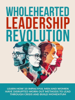 Wholehearted Leadership Revolution: Learn How 10 Impactful Men and Women Have Disrupted Worn Out Methods to Lead Through Crisis and Build Momentum