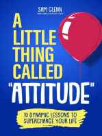A Little Thing Called Attitude: 10 Dynamic Lessons to Supercharge Your Life