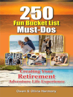 250 Fun Bucket List Must-Dos: Creating Your Retirement Adventure Life Experience