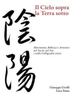 Il Cielo sopra, la Terra sotto: Movimento, Bellezza e Armonia nel Tai Ji, nel Tao e nella Calligrafia cinese