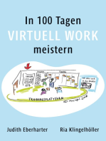 In 100 Tagen Virtuell Work meistern: Ein Praxisbuch zur virtuellen Inspiration, um den Wandel in der Führungskultur aktiv zu gestalten