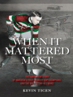 When It Mattered Most: The Forgotten Story of America's First Stanley Cup Champions, and the War to End All Wars