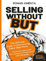 Selling without but: The Ultimate Guide to Overcoming Sales Objections: A practical sales guide for managers, entrepreneurs and salespeople