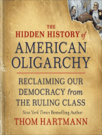 The Hidden History of American Oligarchy: Reclaiming Our Democracy from the Ruling Class