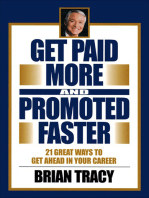 Get Paid More and Promoted Faster: 21 Great Ways to Get Ahead in Your Career