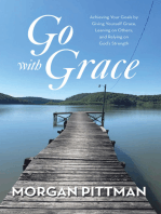 Go with Grace: Achieving Your Goals by Giving Yourself Grace, Leaning on Others, and Relying on God’s Strength