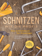 Schnitzen wie die Profis: Das Schnitzbuch für Einsteiger - Die schönsten Schnitzprojekte Schritt für Schritt erfolgreich fertigstellen - inkl. Schnitzen mit Kindern & Projekten für das ganze Jahr