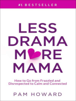 Less Drama More Mama: How to Go from Frazzled and Disrespected to Calm and Connected