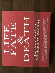 Life Fate and Death by Michael W McKay - Ebook | Everand