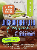 Joghurtbereiter Kochbuch – Gesunde Vielfalt mit und ohne den Joghurtbereiter