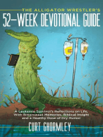 The Alligator Wrestler's 52-Week Devotional Guide: A Leukemia Survivor's Reflections on Life, With Bittersweet Memories, Biblical Insight and a Healthy Dose of Dry Humor