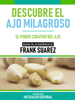 Descubre El Ajo Milagroso - Basado En Las Enseñanzas De Frank Suarez: El Poder Curativo Del Ajo