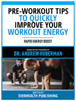 Pre-Workout Tips To Quickly Improve Your Workout Energy - Based On The Teachings Of Dr. Andrew Huberman: Rapid Energy Boost