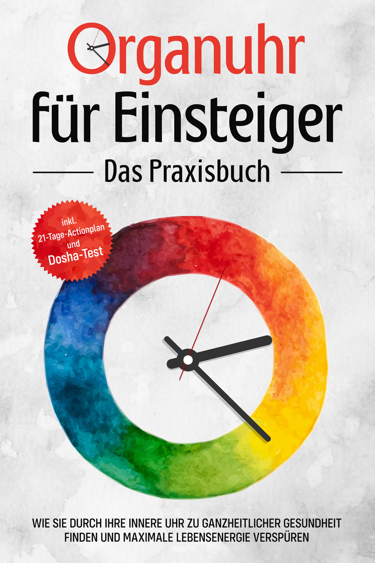 Organuhr für Einsteiger Das Praxisbuch Wie Sie durch Ihre innere Uhr